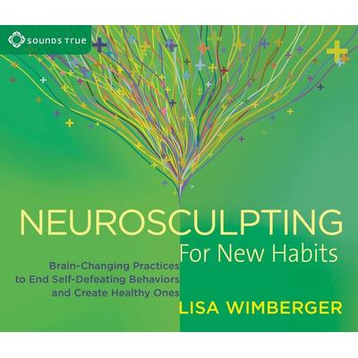 Neurosculpting for New Habits - Lisa Wimberger, CD, 9781622035984