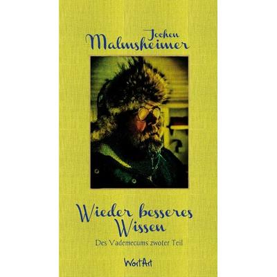 Wieder besseres Wissen, Gebundene Ausgabe von Jochen Malmsheimer, WortArt, 978-3-946207-91-7
