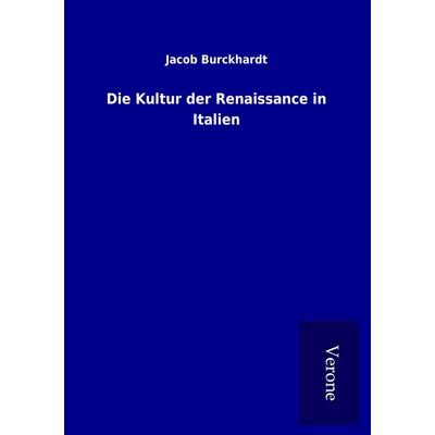 Die Kultur der Renaissance in Italien, Taschenbuch von Jacob Burckhardt, BoD - Books on Demand
