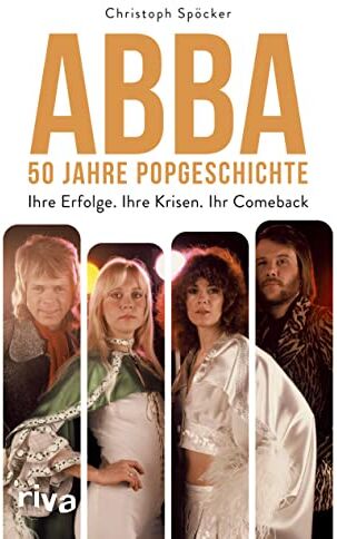 Christoph Spöcker - ABBA – 50 Jahre Popgeschichte: Ihre Erfolge. Ihre Krisen. Ihr Comeback. Das perfekte Geschenk zum Band Jubiläum. Für Fans von Mamma Mia, Dancing Queen, ABBA Voyage, ABBA Gold - Preis vom 18.10.2026 15:28:09 h