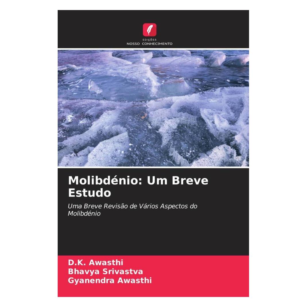 Edicoes Nosso Conhecimento Molibdénio: Um Breve Estudo (Softcover, Bhavya Srivastva, D.K. Awasthi, Gyanendra Awasthi) (51491215)