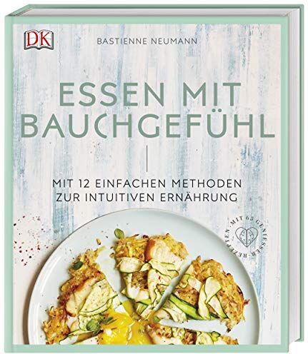 Bastienne Neumann - Essen mit Bauchgefühl: Mit 12 einfachen Methoden zur intuitiven Ernährung - Preis vom 17.10.2026 19:25:27 h