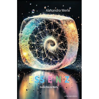 Essenz, Gebundene Ausgabe von Alexandra Werlé, Verlag regionalkultur, 978-3-95505-606-3