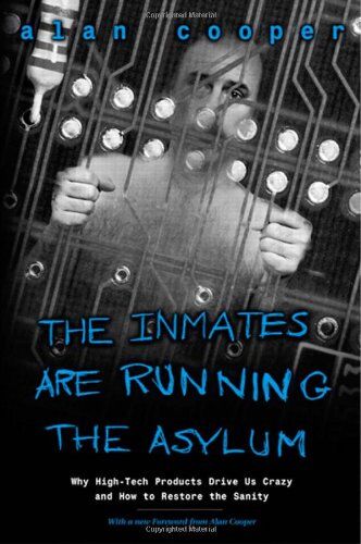 Alan Cooper - The Inmates Are Running the Asylum: Why High-tech Products Drive Us Crazy and How to Restore the Sanity - Preis vom 19.10.2026 19:33:35 h