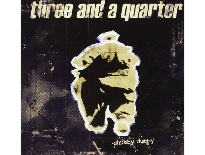 Three And A Quarter - Chubby Dubby