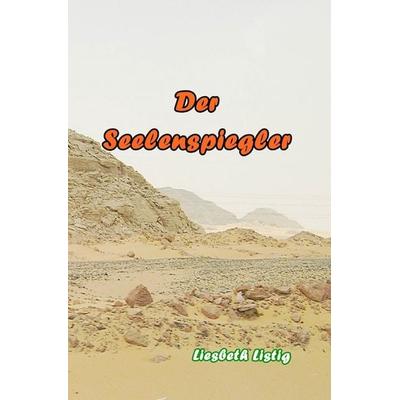 Weltensichten / Der Seelenspiegler, Taschenbuch von Liesbeth Listig, Epubli, 978-3-7375-8487-6