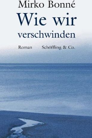 Mirko Bonné - Wie wir verschwinden - Preis vom 10.10.2026 11:48:34 h
