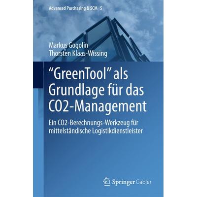 'GreenTool' als Grundlage für das CO2-Management, Gebundene Ausgabe von Markus Gogolin,Thorsten Klaas-Wissing, Springer Berlin, 978-3-662-45520-3