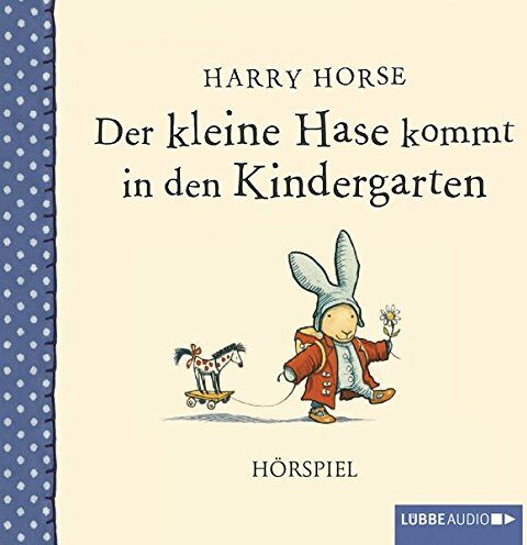 Harry Horse - Der kleine Hase kommt in den Kindergarten: Hörspiel. - Preis vom 19.10.2026 19:33:35 h
