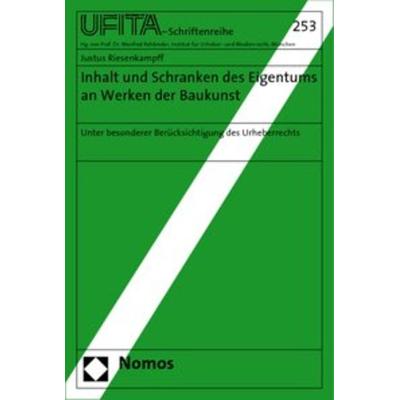 Inhalt und Schranken des Eigentums an Werken der Baukunst, Taschenbuch von Justus Riesenkampff, Nomos, 978-3-8329-3757-7
