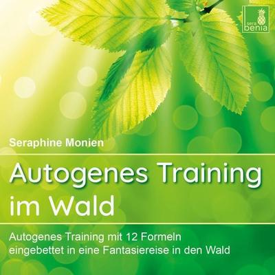 Autogenes Training im Wald - Seraphine Monien, Audio, 4066004572802