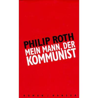 Mein Mann, der Kommunist, Gebundene Ausgabe von Philip Roth, Carl Hanser, 978-3-446-19785-5
