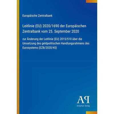 Leitlinie (EU) 2020/1690 der Europäischen Zentralbank vom 25. September 2020, Taschenbuch von Europäische Zentralbank, Antiphon Verlag,