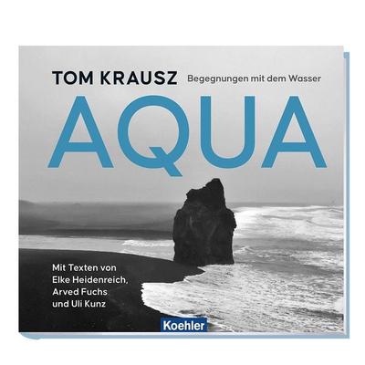AQUA, Gebundene Ausgabe von Arved Fuchs,Uli Kunz,Elke Heidenreich,Tom Krausz, Koehler in Maximilian Verlag GmbH & Co. KG, 978-3-7822-1572-5