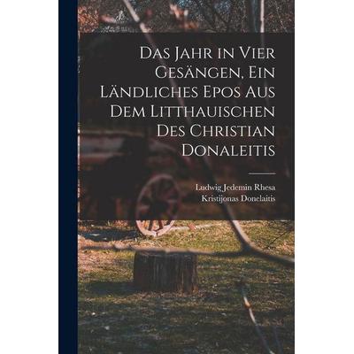 Das Jahr in vier Gesängen, ein ländliches Epos aus dem Litthauischen des Christian Donaleitis, Taschenbuch von Kristijonas Donelaitis, British