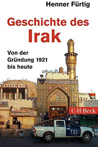 Henner Fürtig - Geschichte des Irak: Von der Gründung 1921 bis heute - Preis vom 09.10.2026 07:28:09 h