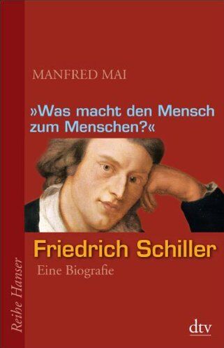 Manfred Mai - Was macht den Mensch zum Menschen?: Friedrich Schiller - Eine Biografie - Preis vom 14.10.2026 23:07:16 h