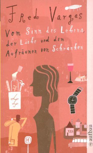 Fred Vargas - Vom Sinn des Lebens, der Liebe und dem Aufräumen von Schränken - Preis vom 02.10.2026 23:42:20 h