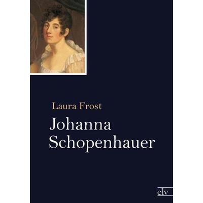Johanna Schopenhauer, Taschenbuch von Laura Frost, Europäischer Literaturverlag, 978-3-86267-522-7