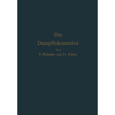Die Dampflokomotive, Taschenbuch von F. Meineke, Springer Berlin, 978-3-642-86230-4