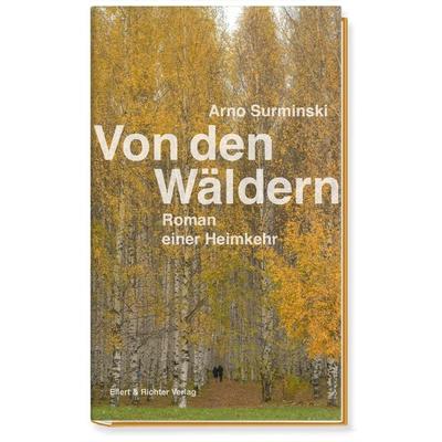 Von den Wäldern, Gebundene Ausgabe von Arno Surminski, Ellert & Richter Verlag, 978-3-8319-0864-6