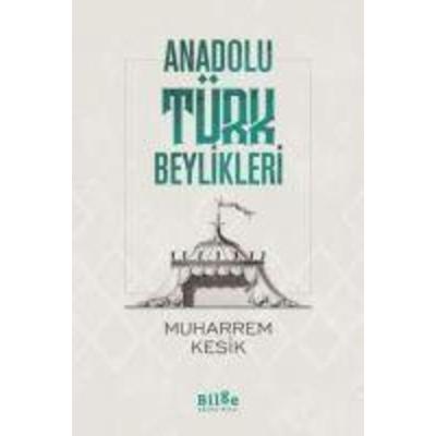 Anadolu Türk Beylikleri, Taschenbuch von Muharrem Kesik, Bilge K¿lt¿r Sanat