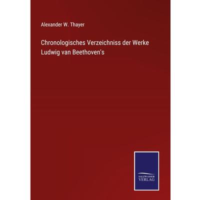 Chronologisches Verzeichniss der Werke Ludwig van Beethoven's; Gebundene Ausgabe von Alexander W. Thayer, Outlook, 978-3-375-00869-7