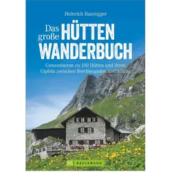 Das grosse Hüttenwanderbuch, Reisebücher von Heinrich Bauregger