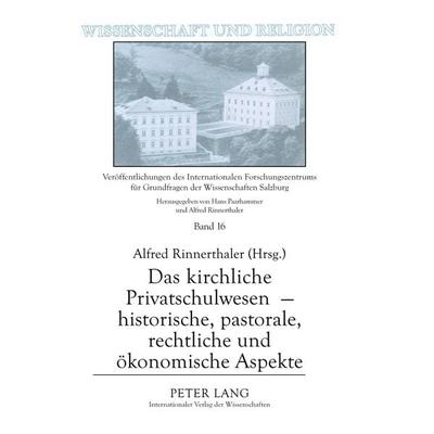 Das kirchliche Privatschulwesen - historische, pastorale, rechtliche und ökonomische Aspekte, Gebundene Ausgabe von , Peter Lang GmbH, Internationaler