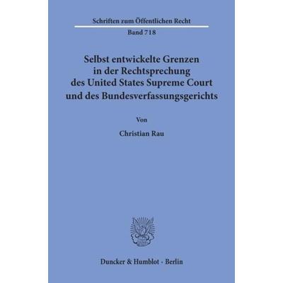 Selbst entwickelte Grenzen in der Rechtsprechung des United States Supreme Court und des Bundesverfassungsgerichts., Taschenbuch von Christian Rau,