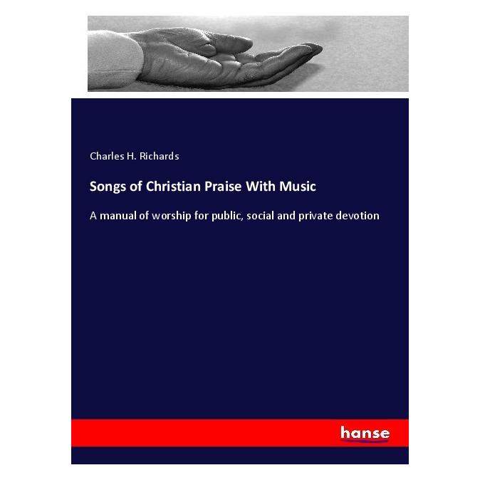 Hansebooks Songs of Christian Praise With Music (Englisch, Softcover, Charles H Richards) (55982822)