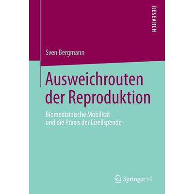 Ausweichrouten der Reproduktion, Taschenbuch von Sven Bergmann, Springer Fachmedien Wiesbaden GmbH, 978-3-658-05909-5