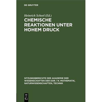 Chemische Reaktionen unter hohem Druck, Gebundene Ausgabe von , De Gruyter, 978-3-11-250291-4