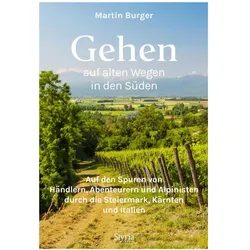 Gehen auf alten Wegen in den Süden, Reisebücher von Martin Burger