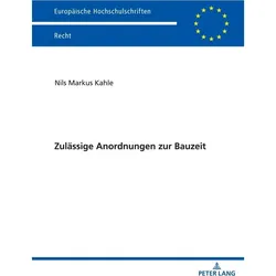 Zulässige Anordnungen zur Bauzeit, Fachbücher von Nils Markus Kahle