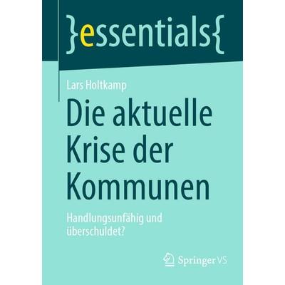 Die aktuelle Krise der Kommunen, Taschenbuch von Lars Holtkamp, Springer Fachmedien Wiesbaden GmbH, 978-3-658-50463-2