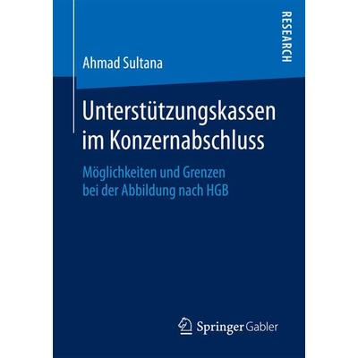 Unterstützungskassen im Konzernabschluss, Taschenbuch von Ahmad Sultana, Springer Fachmedien Wiesbaden GmbH, 978-3-658-20090-9