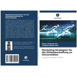 Marketing-Strategien für die Mittelbeschaffung an Universitäten, Fachbücher von Chigozie Nweke-Eze, Peace Onyema Eze