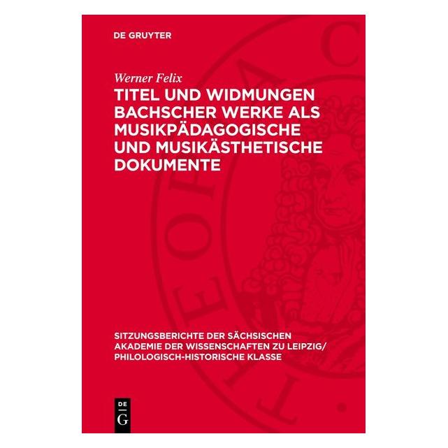 De Gruyter Felix:Titel und Widmungen Bachscher Wer (Deutsch, Hardcover, Werner Felix) (67794011)