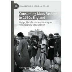 Consuming Mass Fashion in 1930s England, Fachbücher von Cheryl Roberts