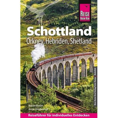 Reise Know-How Reiseführer Schottland – mit Orkney, Hebriden und Shetland, Taschenbuch von Anton Braun,Antje Grosswendt, Reise Know-how
