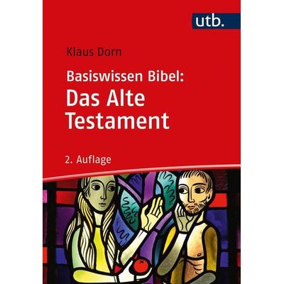 Basiswissen Bibel: Das Alte Testament, Taschenbuch von Klaus Dorn, Utb GmbH, 978-3-8252-5632-6
