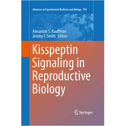 Kisspeptin Signaling in Reproductive Biology, Fachbücher von Jeremy T. Smith, Alexander S. Kauffman