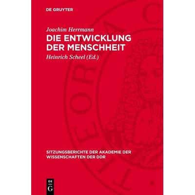 Die Entwicklung der Menschheit, Gebundene Ausgabe von Joachim Herrmann, De Gruyter, 978-3-11-273692-0