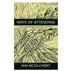 Ways of Attending, Sachbücher von Iain McGilchrist