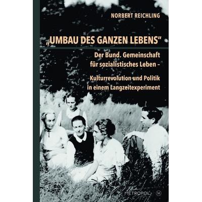 „Umbau des ganzen Lebens“, Taschenbuch von Norbert Reichling, Metropol-Verlag, 978-3-86331-795-9