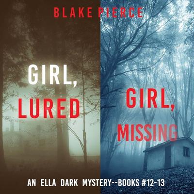 An Ella Dark FBI Suspense Thriller Bundle: Girl, Lured ( & 12) and Girl, Missing ( & 13) - Blake Pierce, Audio, 9798341585553