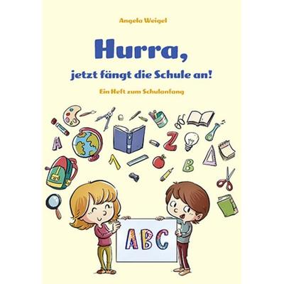 Hurra, jetzt fängt die Schule an, Geheftet von Angela Weigel, Agentur d. Rauhen Hauses, 978-3-7600-2440-0