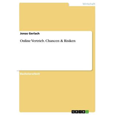 Online Vertrieb. Chancen & Risiken, Taschenbuch von Jonas Gerlach, GRIN, 978-3-668-79454-2