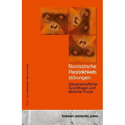 Narzisstische Persönlichkeitsstörungen, Taschenbuch von Hans Wildraschek,Max van Damme, Bremen University Press, 978-3-690-35796-8